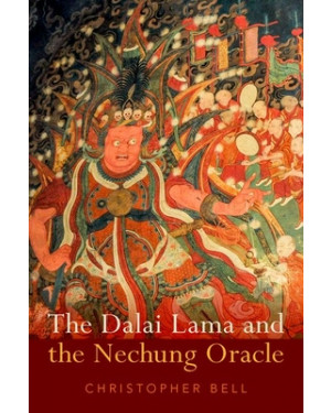 The Dalai Lama and the Nechung Oracle by Christopher Bell