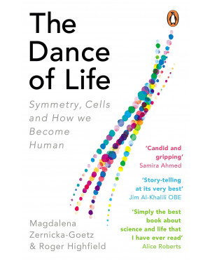 The Dance of Life: Symmetry, Cells and How We Become Human by Magdalena Zernicka-Goetz, Roger Highfield