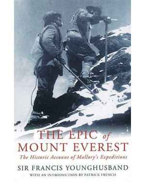 The Epic of Mount Everest By Francis Younghusband ,Patrick French 