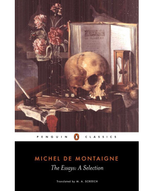 The Essays: A Selection by Michel de Montaigne, M.A. Screech (Translator), Charles Cotton, William Hazlitt, William Carew Hazlitt