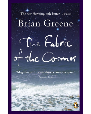 The Fabric of the Cosmos: Space, Time and the Texture of Reality by Brian Greene