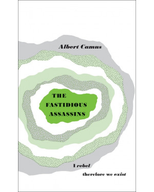 The Fastidious Assassins by Albert Camus