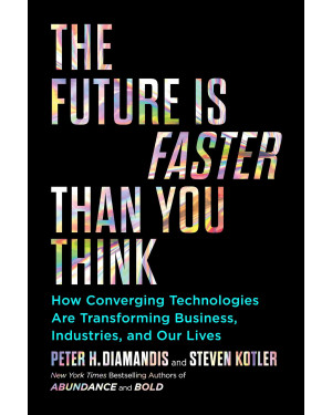 Future Is Faster Than You Think by Peter H. Diamandis, Steven Kotler