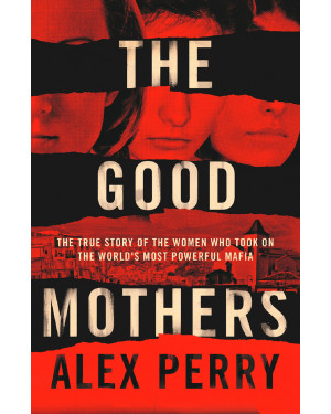 The Good Mothers by Alex Perry 