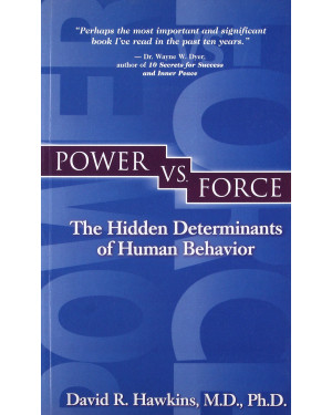 Power Vs Force: The Hidden Determination of HumanBehaviour by David R. Hawkins