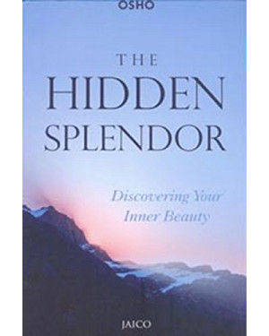 The Hidden Splendor by Osho