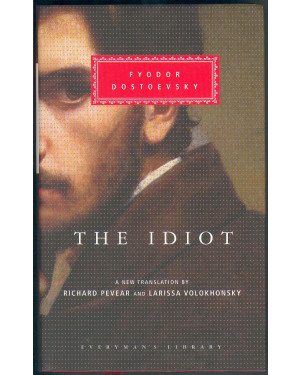 The Idiot by Fyodor Dostoevsky, Richard Pevear (Translator), Larissa Volokhonsky (Translator)