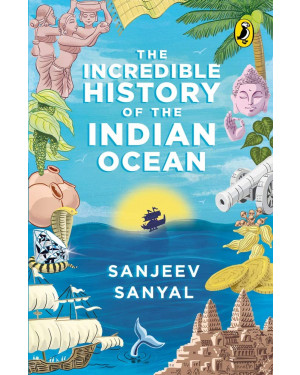The Incredible History of the Indian Ocean by Sanjeev Sanyal, Jit Chowdhury (Illustrator)
