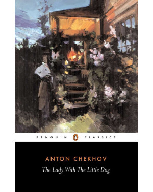 The Lady With the Little Dog by Anton Chekhov, Ronald Wilks (Translator), Paul Debreczney (Introduction)