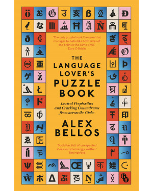 The Language Lover’s Puzzle Book: Lexical perplexities and cracking conundrums from across the globe by Alex Bellos