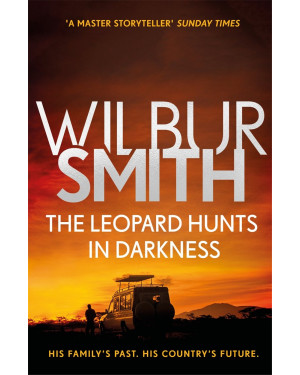 The Leopard Hunts in Darkness: The Ballantyne Series 4 by Wilbur Smith