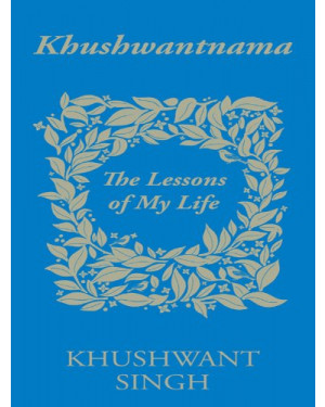 Khushwantnama: The Lessons of My Life by Khushwant Singh