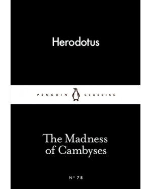 The Madness of Cambyses by Herodotus, Tom Holland (Translator)