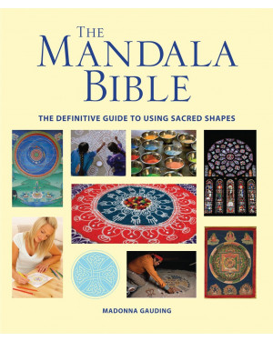 The Mandala Bible: The Definitive Guide to Using Sacred Shapes by Madonna Gauding