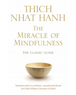 The Miracle Of Mindfulness: The Classic Guide to Meditation by the World's Most Revered Master by Thich Nhat Hanh, Mobi Ho (Translator)