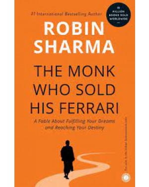 The Monk Who Sold His Ferrari: A Fable About Fulfilling Your Dreams & Reaching Your Destiny by Robin S. Sharma "A Novel"