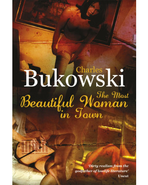 The Most Beautiful Woman in Town by Charles Bukowski