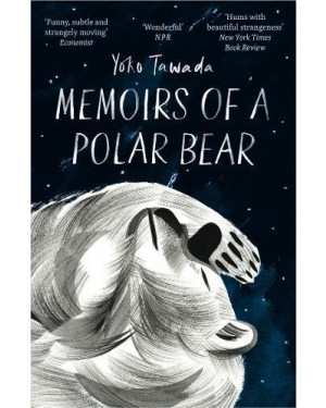 Memoirs of a Polar Bear by Yoko Tawada, Susan Bernofsky