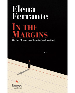 In the Margins. On the Pleasures of Reading and Writing by Elena Ferrante