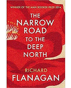 The Narrow Road to the Deep North by Richard Flanagan