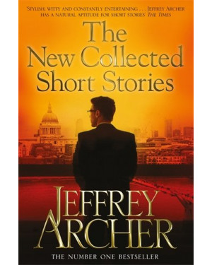 The New Collected Short Stories by Jeffrey Archer
