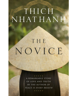 The Novice: A remarkable story of love and truth by Thich Nhat Hanh