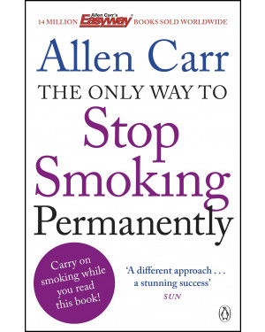 The Only Way to Stop Smoking Permanently by Allen Carr