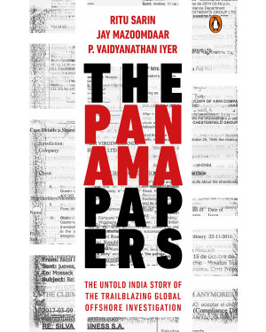 The Panama Papers: The Untold India Story of the Trailblazing Global Offshore Investigation By Ritu Sarin (Author), Jay Mazoomdaar (Author), P. Vaidyanathan Iyer (Author)