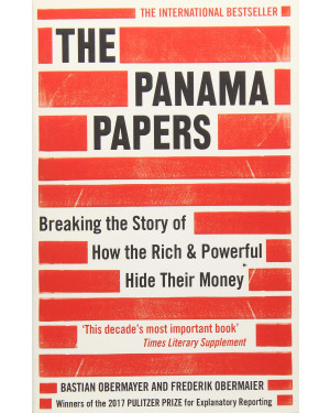 The Panama Papers: Breaking the Story of How the Rich and Powerful Hide Their Money by Bastian Obermayer