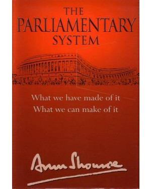 The Parliamentary System (HB) by Arun Shourie