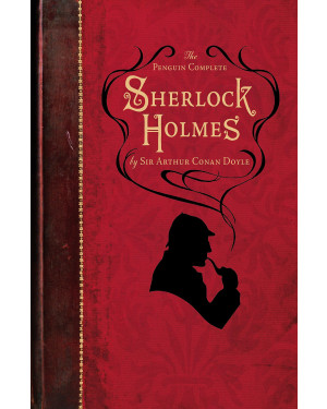 The Penguin Complete Sherlock Holmes by Arthur Conan Doyle, Ruth Rendell (Foreword)