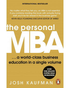 The Personal MBA: A World-Class Business Education in a Single Volume by Josh Kaufman