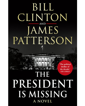 The President is Missing by Bill Clinton and James Patterson