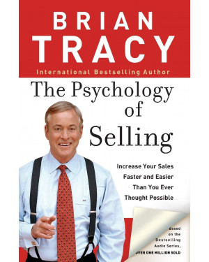 The Psychology of Selling: Increase Your Sales Faster and Easier Than You Ever Thought Possible By Brian Tracy 