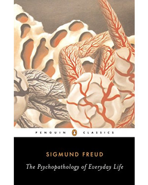 The Psychopathology of Everyday Life by Sigmund Freud, Paul Keegan, Anthea Bell