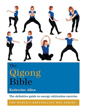 The Qigong Bible by Katherine Allen