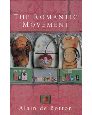 The Romantic Movement: Sex, Shopping and the Novel by Alain de Botton