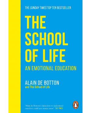 The School of Life: An Emotional Education by Alain de Botton, The School of Life 