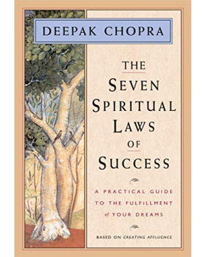 The Seven Spiritual Laws of Success: A Pocketbook Guide to Fulfilling Your Dreams by Deepak Chopra 