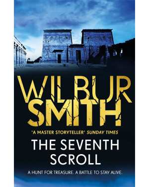 The Seventh Scroll: The Egyptian Series 2 by Wilbur Smith