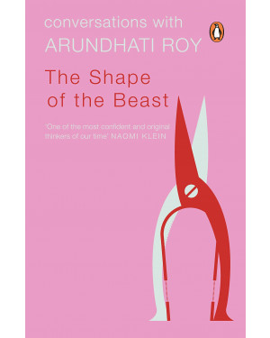  The Shape of the Beast: Conversations with Arundhati Roy by Arundhati Roy