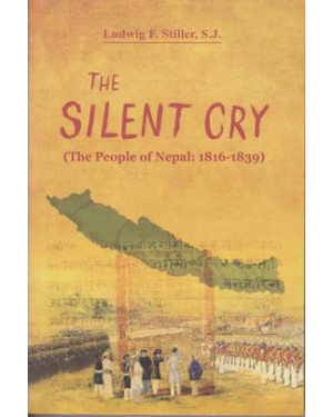 The Silent Cry (The People of Nepal: 1816-1839) By Ludwig F. Stiller