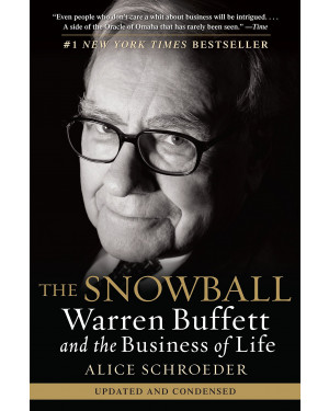 The Snowball: Warren Buffett and the Business of Life By Alice Schroeder