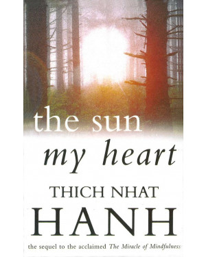 The Sun My Heart: From Mindfulness to Insight Contemplation by Thich Nhat Hanh