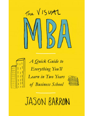 The Visual MBA: Your Shortcut to a World-Class Business Education by Jason Barron