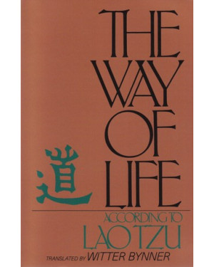 The Way of Life, According to Lao Tzu by Lao Tzu, Witter Bynner (Translator)