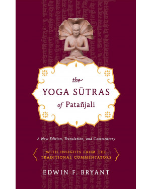 Yoga Sutras of Patanjali: A New Edition, Translation, and Commentary by Edwin F. Bryant, Patañjali (Contributor)
