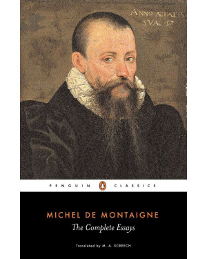 The Complete Essays: Michel de Montaigne By Michel de Montaigne