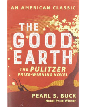 The Good Earth By Pearl S. Buck