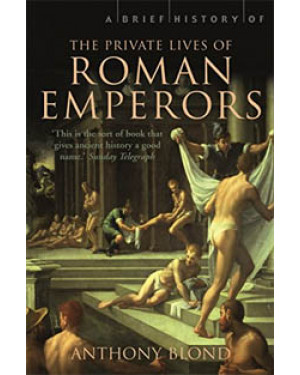 The Private Lives of the Roman Emperors By Anthony Blond